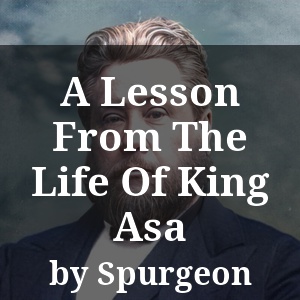 A Lesson From The Life Of King Asa