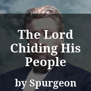 The Lord Chiding His People