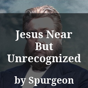 Jesus Near But Unrecognized