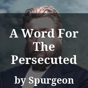 A Word For The Persecuted