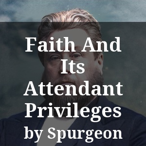 Faith And Its Attendant Privileges