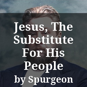 Jesus, The Substitute For His People