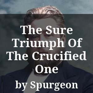 The Sure Triumph Of The Crucified One