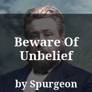 Beware Of Unbelief