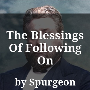 The Blessings Of Following On