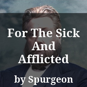 For The Sick And Afflicted