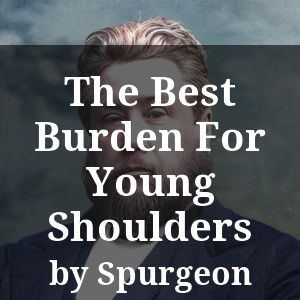 The Best Burden For Young Shoulders