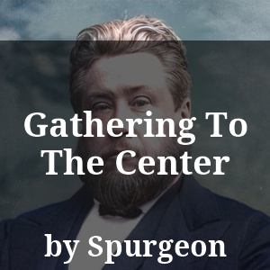 Gathering To The Center