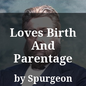 Loves Birth And Parentage