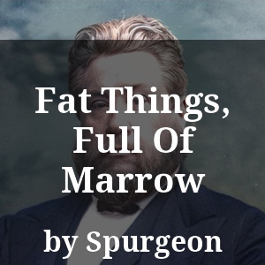 Fat Things, Full Of Marrow