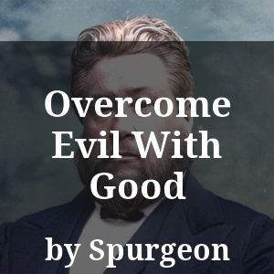 Overcome Evil With Good