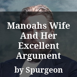 Manoahs Wife And Her Excellent Argument