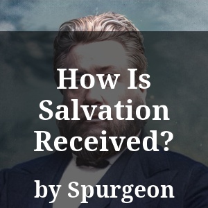 How Is Salvation Received?