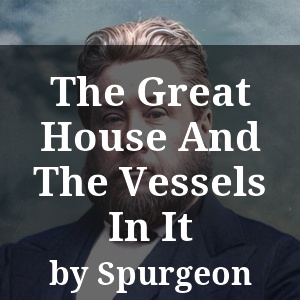 The Great House And The Vessels In It