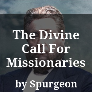 The Divine Call For Missionaries