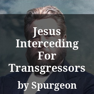 Jesus Interceding For Transgressors