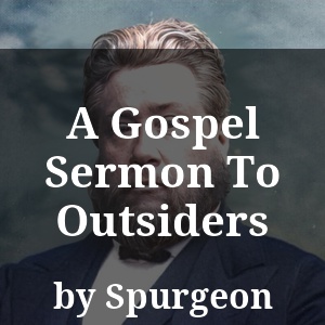 A Gospel Sermon To Outsiders