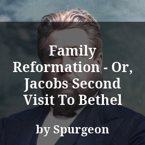 Family Reformation - Or, Jacobs Second Visit To Bethel