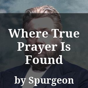 Where True Prayer Is Found