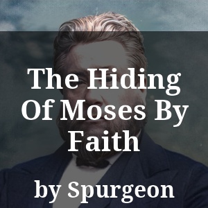 The Hiding Of Moses By Faith