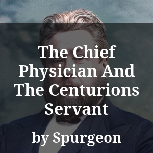 The Chief Physician And The Centurions Servant