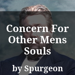 Concern For Other Mens Souls