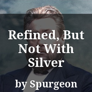 Refined, But Not With Silver