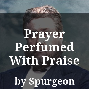 Prayer Perfumed With Praise