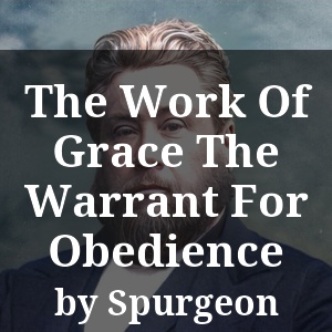 The Work Of Grace The Warrant For Obedience