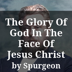 The Glory Of God In The Face Of Jesus Christ