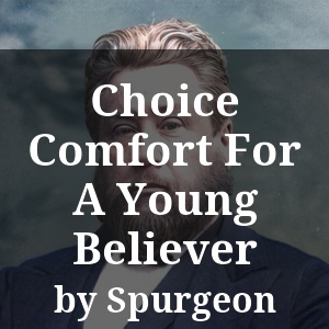 Choice Comfort For A Young Believer