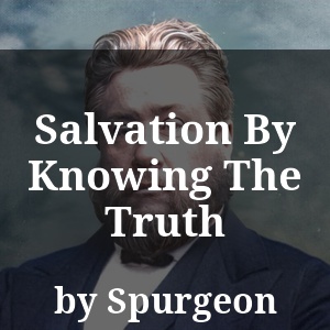 Salvation By Knowing The Truth