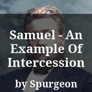 Samuel - An Example Of Intercession