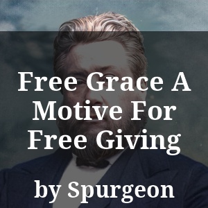 Free Grace A Motive For Free Giving