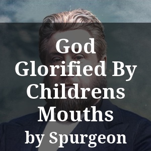 God Glorified By Childrens Mouths