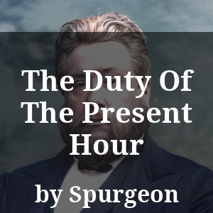 The Duty Of The Present Hour