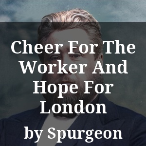 Cheer For The Worker And Hope For London