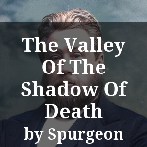 The Valley Of The Shadow Of Death