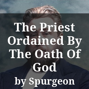 The Priest Ordained By The Oath Of God