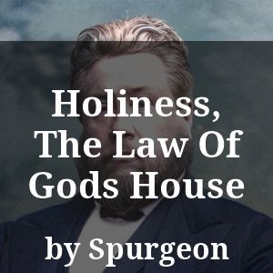 Holiness, The Law Of Gods House