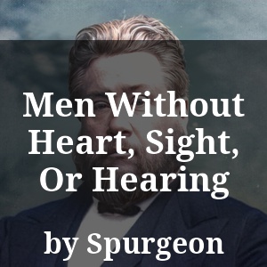 Men Without Heart, Sight, Or Hearing