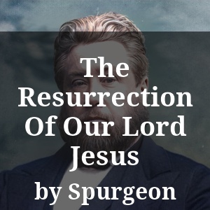 The Resurrection Of Our Lord Jesus