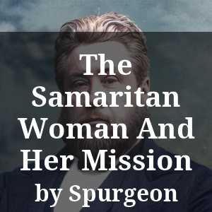 The Samaritan Woman And Her Mission