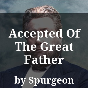 Accepted Of The Great Father