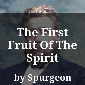 The First Fruit Of The Spirit