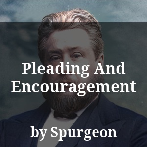 Pleading And Encouragement