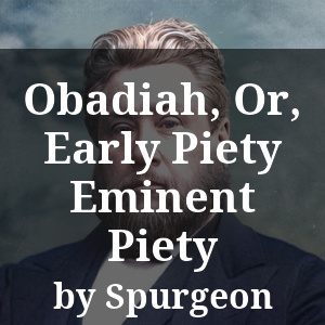 Obadiah, Or, Early Piety Eminent Piety