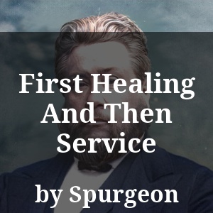 First Healing And Then Service