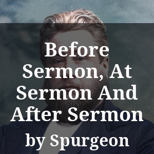 Before Sermon, At Sermon And After Sermon