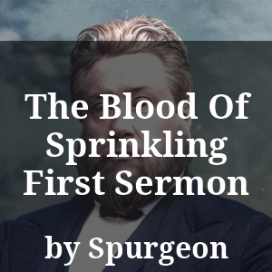 The Blood Of Sprinkling First Sermon